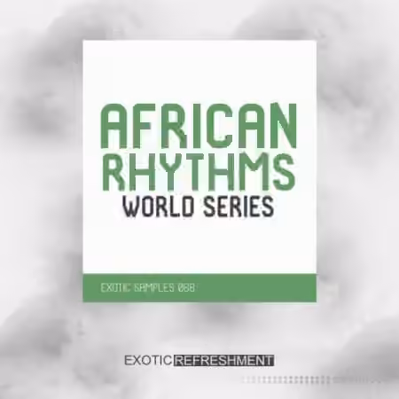Exotic Refreshment African Rhythms - World Series - Exotic Samples 068 [WAV]