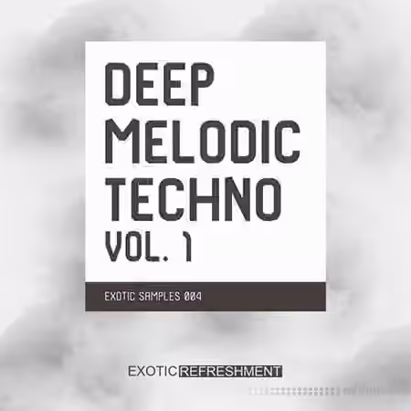 Exotic Refreshment Deep Melodic Techno Volume 1 [WAV]