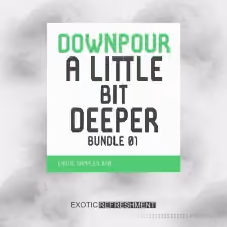 Exotic Refreshment Downpour A Little Bit Deeper Bundle 01 [WAV]