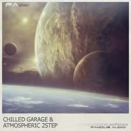 Famous Audio Chilled Garage and Atmospheric 2Step [WAV]