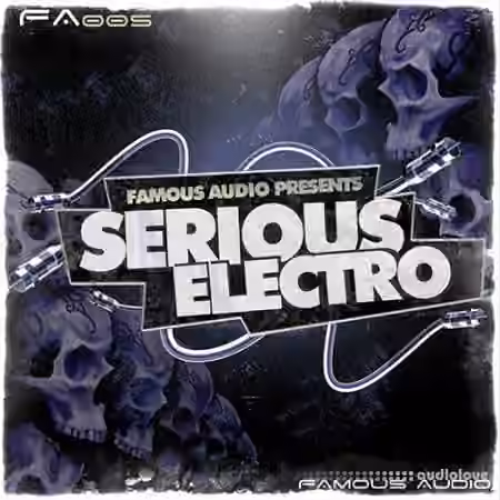 Famous Audio Serious Electro [WAV, Kontakt Patches]