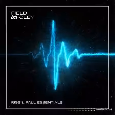 Field and Foley Rise and Fall Essentials [WAV]