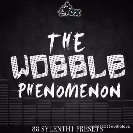 Fox Samples The Wobble Phenomenon [WAV, Synth Presets]