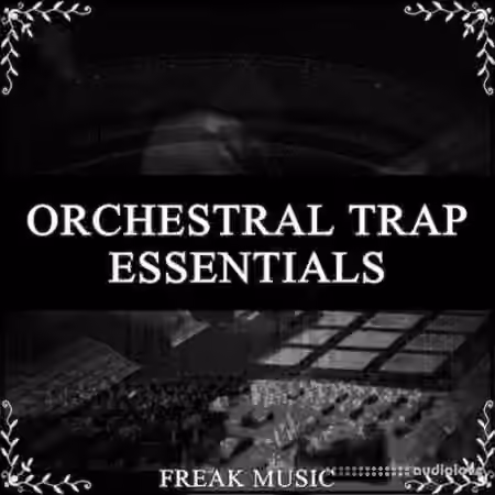 Freak Music Orchestral Trap Essentials [WAV, MiDi, Synth Presets, DAW Templates]