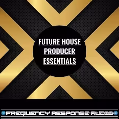 Frequency Response Audio Future House Producer Essentials [WAV]