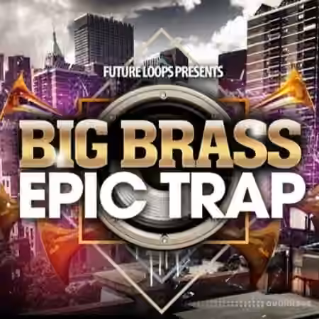Future Loops Big Brass And Epic Trap [WAV]