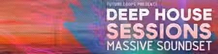Future Loops Deep House Sessions [Synth Presets]