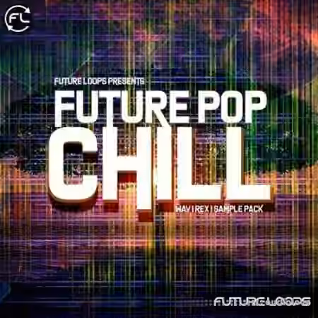 Future Loops Future Pop Chill [WAV]
