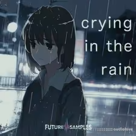 Future Samples Crying In The Rain [WAV, MiDi]