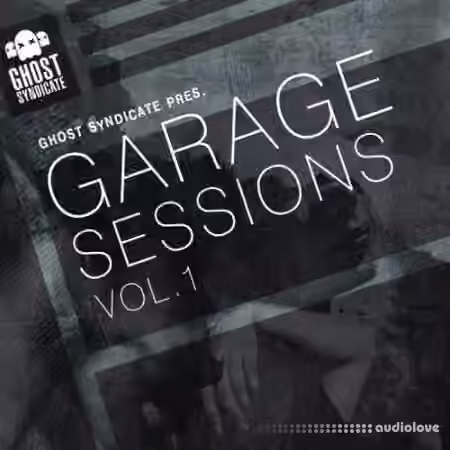 Ghost Syndicate Garage Sessions Vol.1 [WAV]