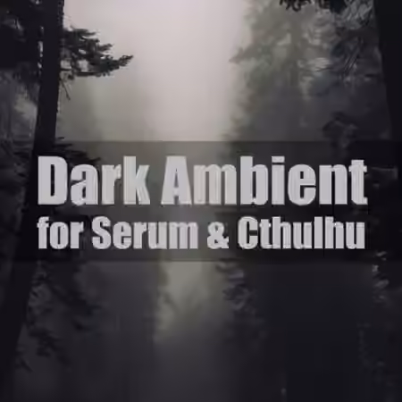 Glitchedtones Dark Ambient for Serum and Cthulhu [Synth Presets, MiDi, WAV]