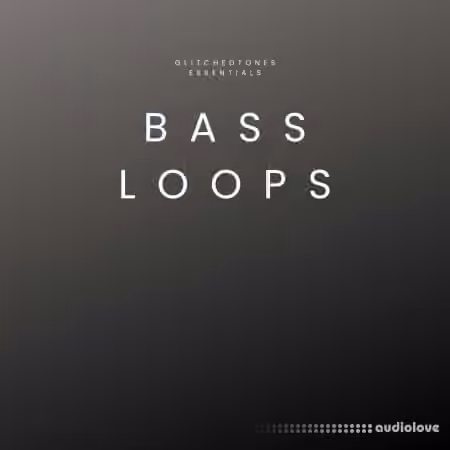 Glitchedtones Essentials Bass Loops [WAV]