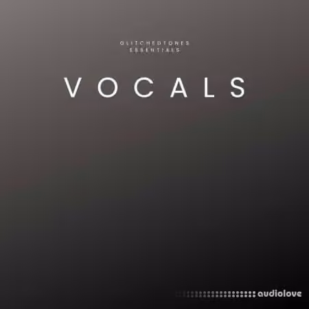 Glitchedtones Essentials Vocals [WAV]