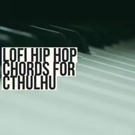 Glitchedtones Lofi Hip Hop Chords for Cthulhu [Synth Presets, MiDi, WAV]