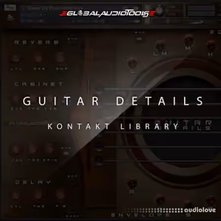 Global Audio Tools Guitar Details [KONTAKT]