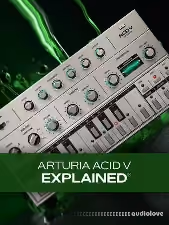 Groove3 Arturia Acid V Explained [TUTORiAL]
