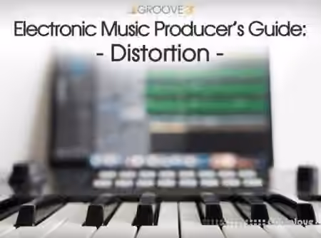 Groove3 Electronic Music Producer's Guide Distortion [TUTORiAL]
