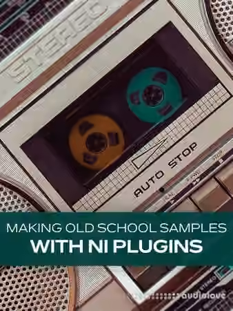 Groove3 Making Old School Samples with NI Plugins [TUTORiAL]
