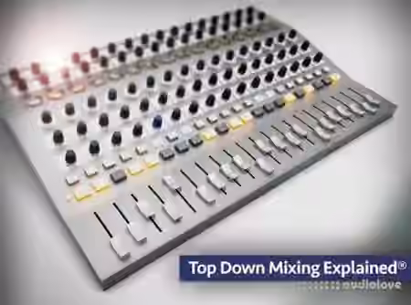 Groove3 Top Down Mixing Explained [TUTORiAL]