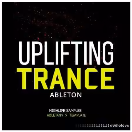 HighLife Samples Ableton Uplifting Trance [DAW Templates]