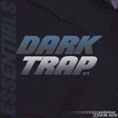 Highline Audio Dark Trap Essentials Volume 1 [WAV]