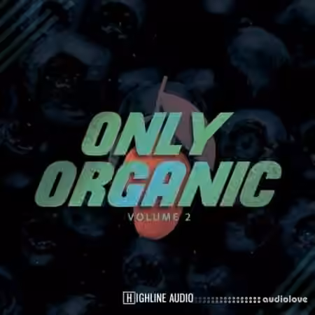 Highline Audio Only Organic Volume 2 [WAV]