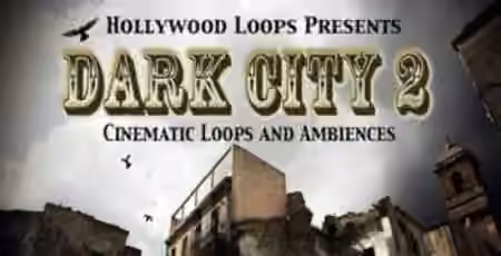 Hollywood Loops Dark City 2: Cinematic Loops and Ambiences [MULTiFORMAT]