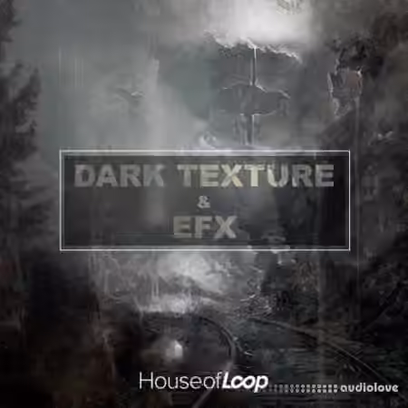House Of Loop Dark Textures and EFX [WAV]