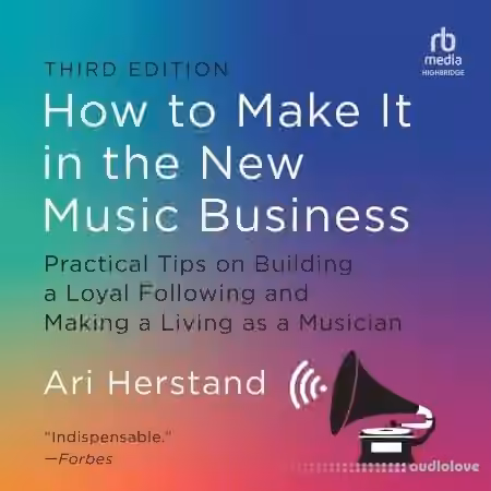 How to Make It in the New Music Business, 3rd Edition (Audiobook)