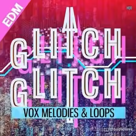 HQO Glitch Glitch EDM [WAV]