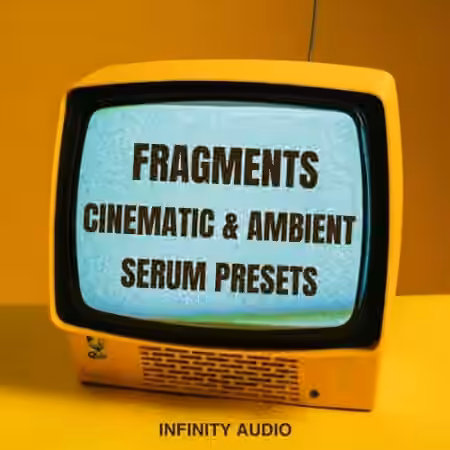 Infinity Audio Fragments Cinematic and Ambient Serum Presets [Synth Presets]