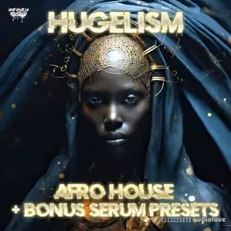 Infinity Audio Hugelism - Afro House + Bonus Serum Presets [WAV, MiDi, Synth Presets]