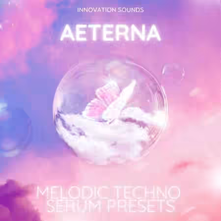 Innovation Sounds Aeterna Melodic Techno Serum Presets [Synth Presets]