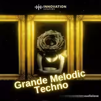 Innovation Sounds Grande Melodic Techno [WAV, MiDi]