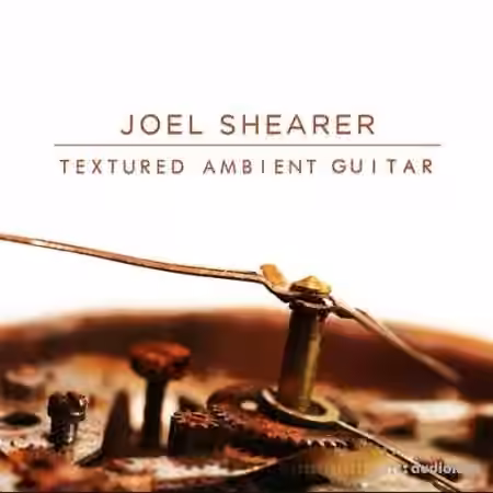 Joel Shearer Textured Ambient Guitar [WAV]