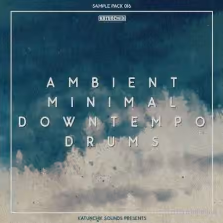 Katunchik Sounds Ambient Minimal Downtempo Drums [WAV]