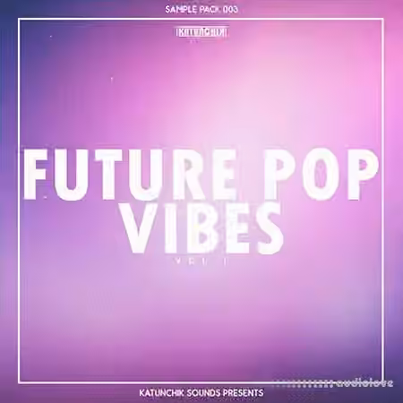 Katunchik Sounds Future Pop Vibes Vol.1 [WAV]