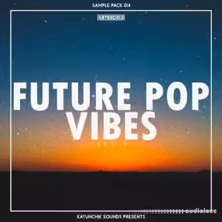 Katunchik Sounds Future Pop Vibes Vol.3 [WAV]
