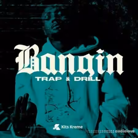 Kits Kreme BANGIN - Trap and Drill [WAV]