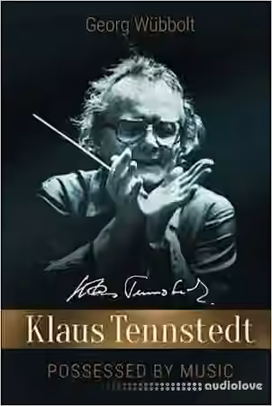 Klaus Tennstedt Possessed by Music