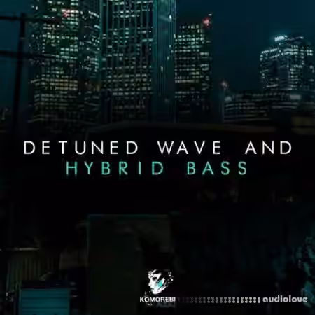 Komorebi Audio Detuned Wave And Hybrid Bass [WAV]