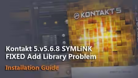 Kontakt 5.v5.6.8 SYMLiNK FIXED Add Library Problem (Installation Guide)