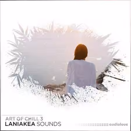 Laniakea Sounds Art Of Chill 3 [WAV, MiDi]