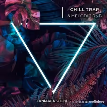 Laniakea Sounds Chill Trap And Melodic RnB [WAV]