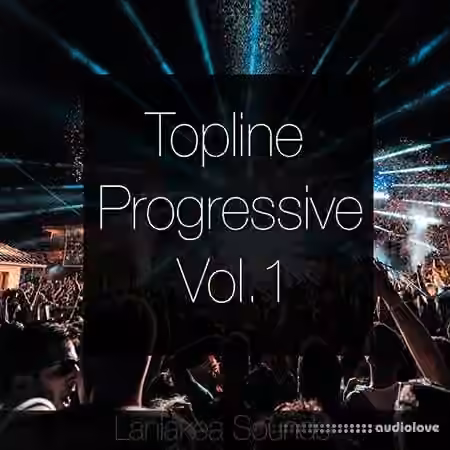 Laniakea Sounds Topline Progressive Vol.1 [WAV, MiDi]