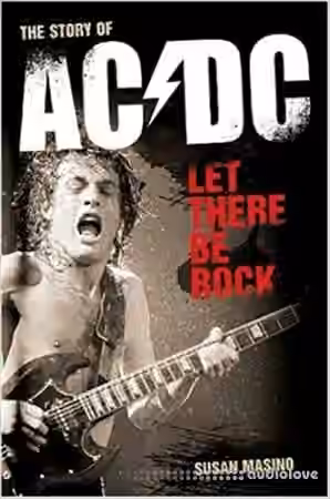 Let There Be Rock: The Story of AC/DC