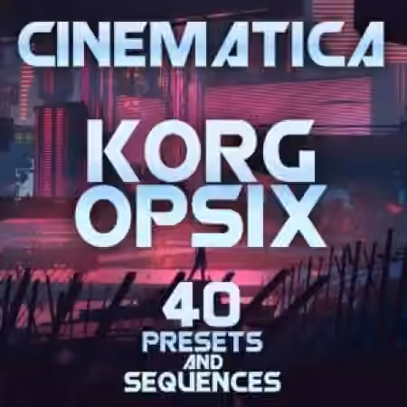 LFO Store Korg Opsix Cinematica 40 Presets and Sequences [Synth Presets]