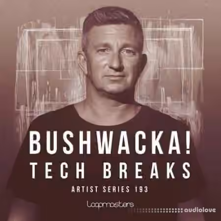 Loopmasters Bushwacka! Tech Breaks [WAV, REX]