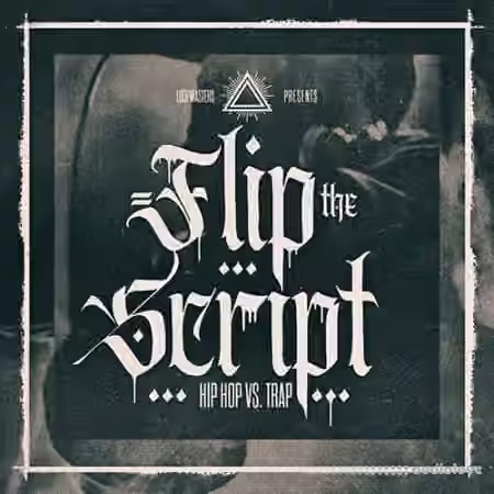 Loopmasters Flip The Script Hip Hop Vs Trap [MULTiFORMAT]