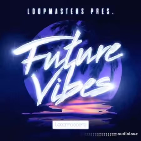Loopmasters Future Vibes [MULTiFORMAT]
